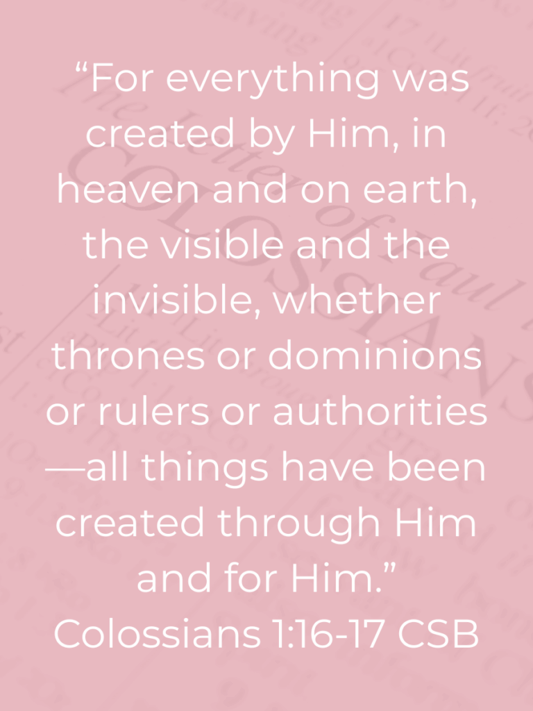 Bible openeed to the book of Colossians with a pink overlay with the verse Colossians 1:16-17 on it. 